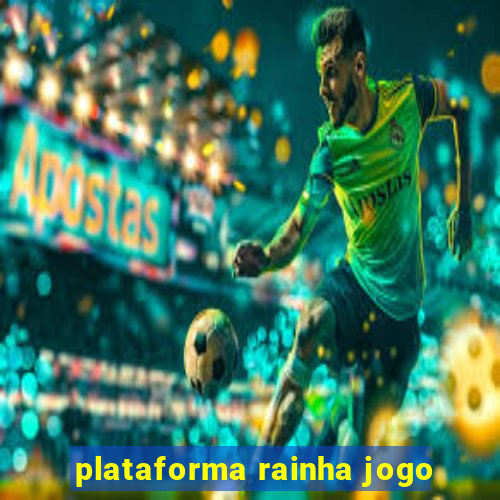 plataforma rainha jogo